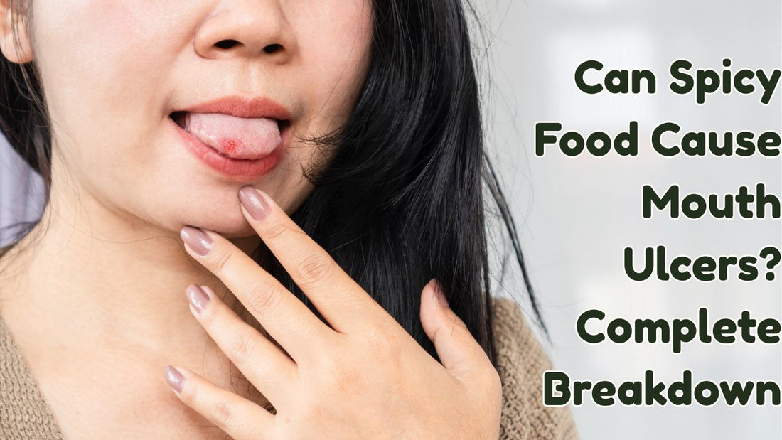 Can Spicy Food Cause Mouth Ulcers? Complete Breakdown