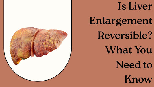 Is Liver Enlargement Reversible? What You Need to Know