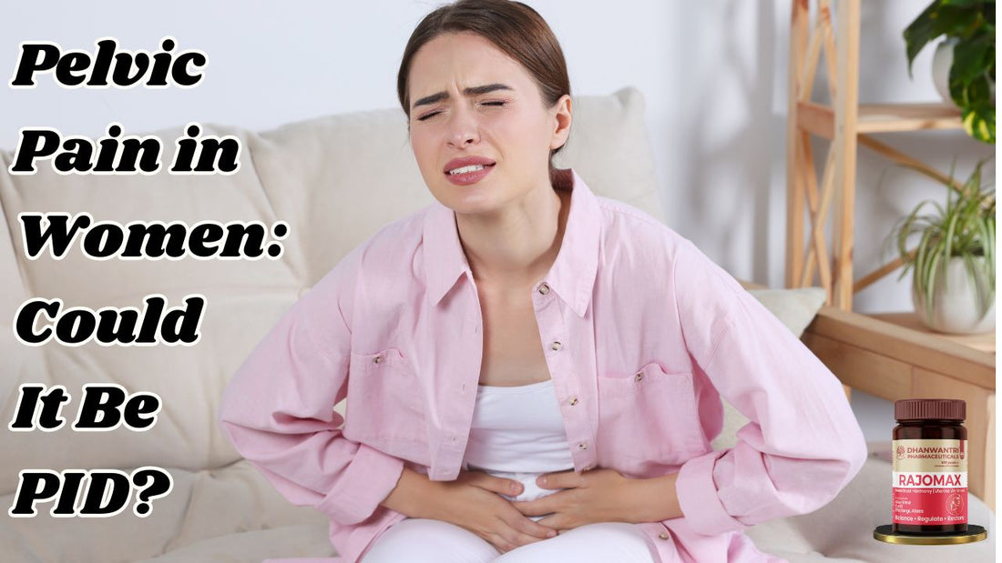 Pelvic Pain in Women: Could It Be PID?