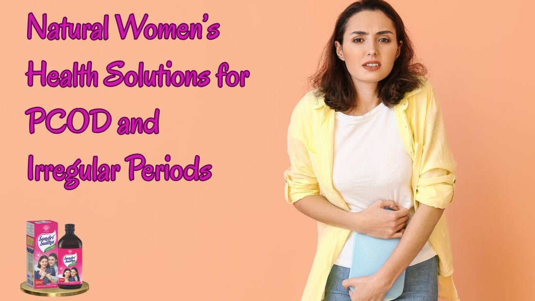 Natural Women’s Health Solutions for PCOD and Irregular Periods