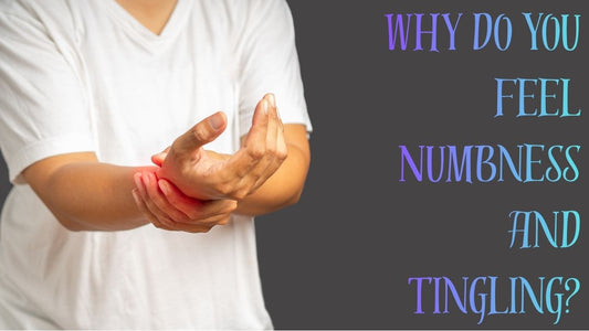 Why Do You Feel Numbness and Tingling?