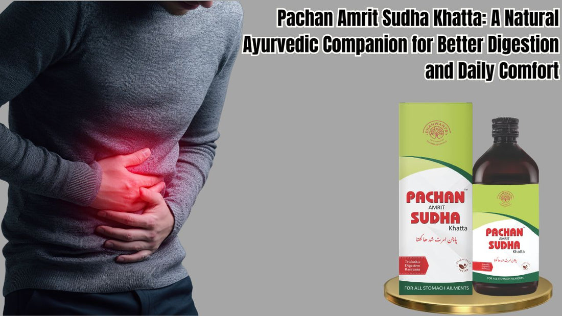Pachan Amrit Sudha Khatta: A Natural Ayurvedic Companion for Better Digestion and Daily Comfort