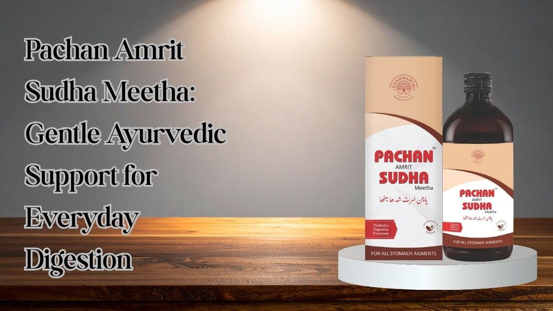 Pachan Amrit Sudha Meetha: Gentle Ayurvedic Support for Everyday Digestion