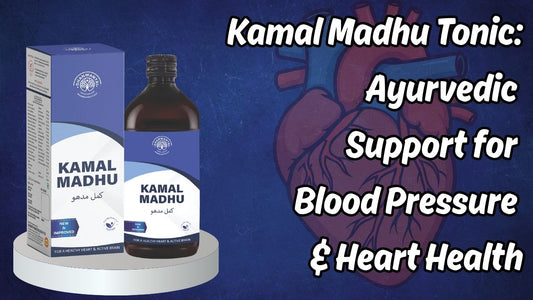 Kamal Madhu Tonic: Ayurvedic Support for Blood Pressure & Heart Health
