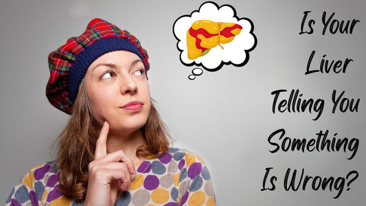 Is Your Liver Telling You Something Is Wrong?