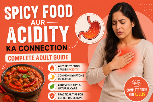 Spicy food aur acidity ka connection complete adult guide