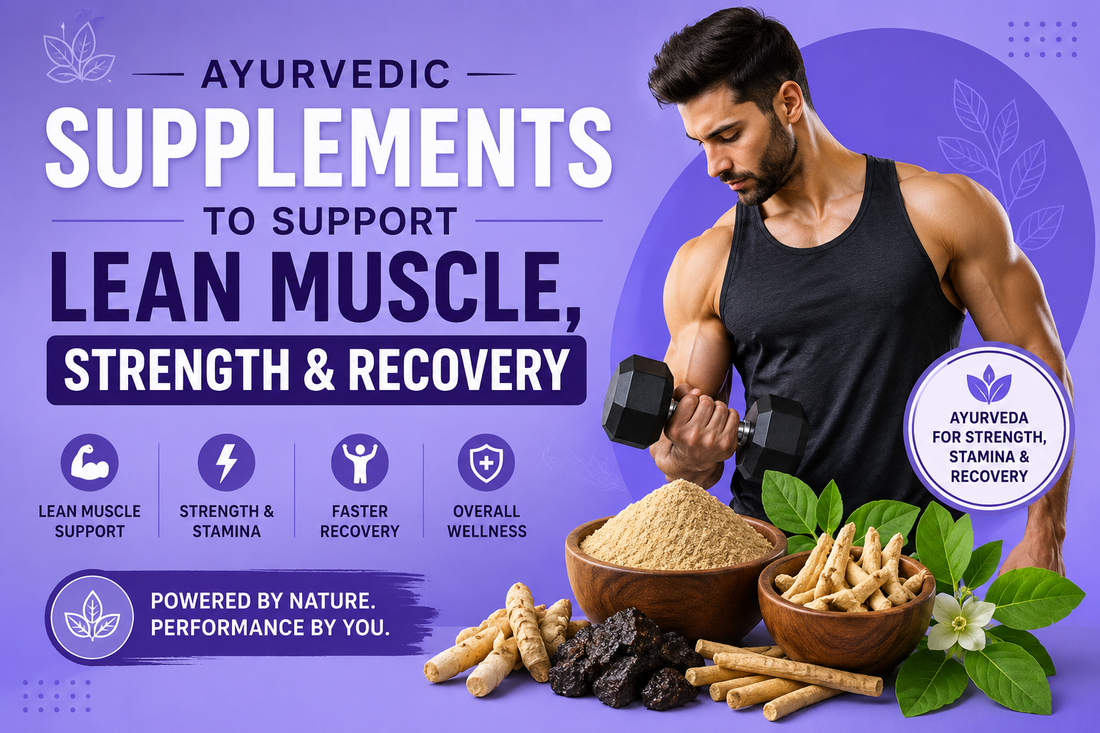 Ayurvedic supplements for lean muscle growth, strength and post-workout recovery featuring Ashwagandha, Shilajit, Safed Musli and Gokshura