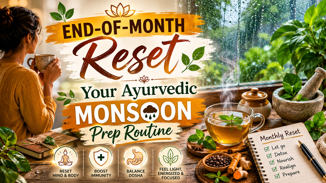 End-of-Month Reset: Your Ayurvedic Monsoon Prep Routine