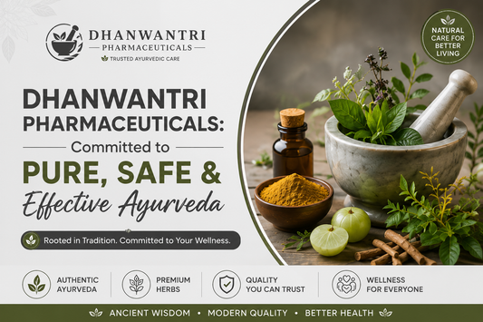 Dhanwantri Pharmaceuticals: Committed to Pure, Safe & Effective Ayurveda – premium Ayurvedic medicines, herbal formulations, natural healthcare products, authentic Ayurveda manufacturer in India, trusted herbal wellness brand