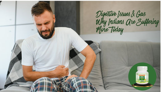 Digestive Issues & Gas:  Why Indians Are Suffering More Today