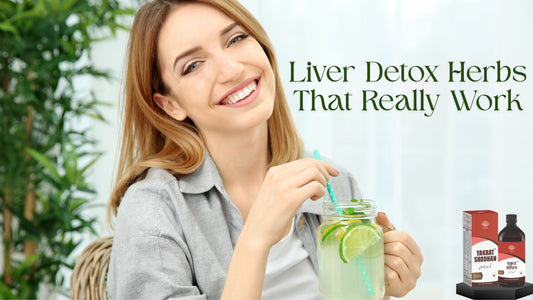 Liver Detox Herbs That Really Work
