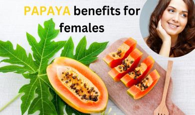 Papaya benefits for females
