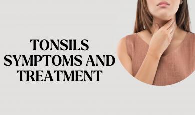 Tonsils symptoms and treatment