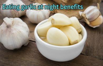Eating garlic at night benefits