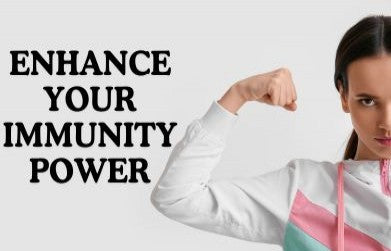 Enhance your immunity power