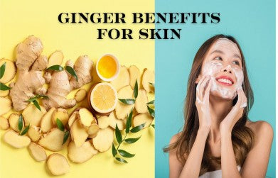 Ginger benefits for skin