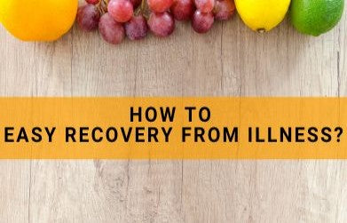 How to easy recovery from illness?