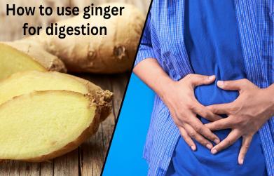 How to use ginger for digestion