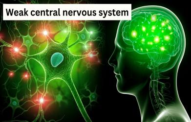 Weak central nervous system