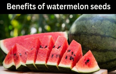 Watermelon seed benefits