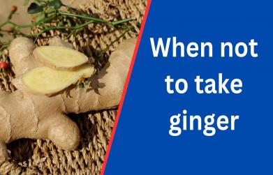 When not to take ginger