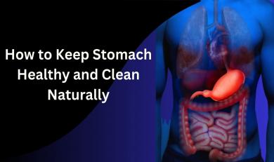 How to keep stomach healthy and clean naturally