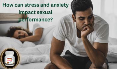 How can stress and anxiety impact sexual performance?