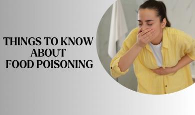 Things to know about  food poisoning